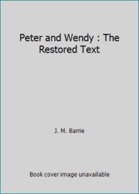 PETER AND WENDY: The Restored Text