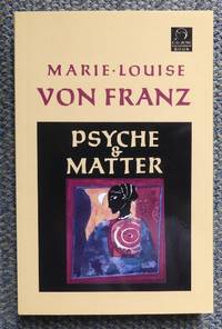 PSYCHE AND MATTER. by Franz, marie-Louise von.  Foreword by Robert Hinshaw - 1992