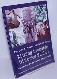 image of Making Invisible Histories Visible: the June L. Mazer Lesbian Archives; a resource guide to the collections