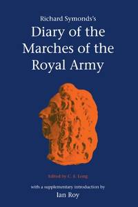 Richard Symonds's Diary of the Marches of the Royal Army: 3 (Camden Classic Reprints, Series...
