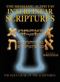 Messianic Aleph Tav Interlinear Scriptures Volume Two the Writings, Paleo and Modern...