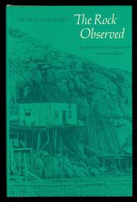 THE ROCK OBSERVED:  STUDIES IN THE LITERATURE OF NEWFOUNDLAND. by O&#39;Flaherty, Patrick - 1979