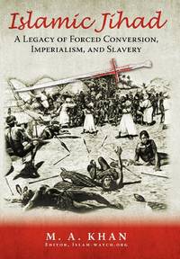 Islamic Jihad: A Legacy of Forced Conversion, Imperialism, and Slavery
