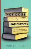 Hot Dogs & Hamburgers: Unlocking Life's Potential by Inspiring Literacy at Any Age