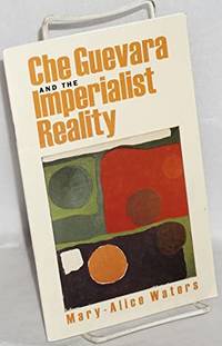 Che Guevara and the Imperialist reality by Mary-Alice Water - 1998