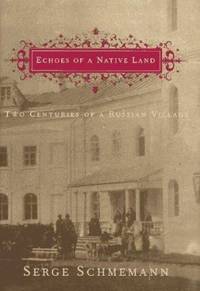 Echoes of a Native Land : Two Centuries of a Russian Village