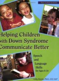 Helping Children with Down Syndrome Communicate Better: Speech and Language Skills for Ages 6-14 (Topics in Down Syndrome) by Libby Kumin - 2008-08-29