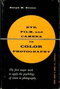 Eye, Film, And Camera In Color Photography by Evans, Ralph M - 1960