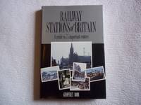 Railway Stations of Britain: A Guide to Seventy Five Important Centres