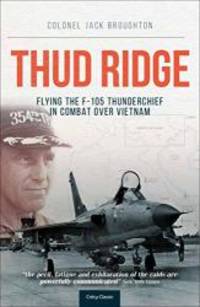 image of Thud Ridge: F-105 Thunderchief Missions Over Vietnam