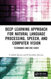 Deep Learning Approach for Natural Language Processing, Speech, and Computer Vision: Techniques...