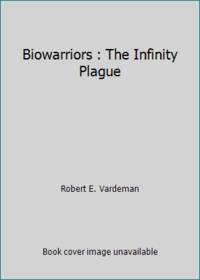 Biowarriors : The Infinity Plague