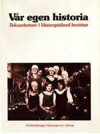 Vår egen historia. Tekoarbetare i Västergötland…