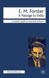 E. M. Forster : A Passage to India by E. M. Forster; Betty Jay - 1998