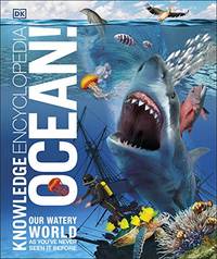 Knowledge Encyclopedia Ocean!: Our Watery World As You've Never Seen It Before (Knowledge...