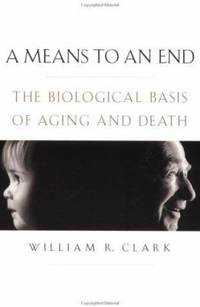 A Means to an End : The Biological Basis of Aging and Death
