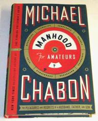 Manhood for Amatuers by Chabon, Michael - 2009