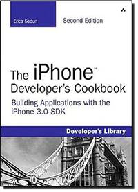 The iPhone Developer&#039;s Cookbook: Building Applications with the iPhone 3.0 SDK (Developer&#039;s Library) by Sadun, Erica