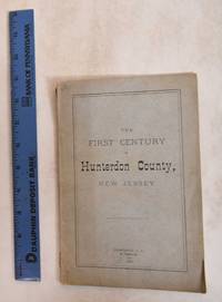 The First Century of Hunterdon County, State of New Jersey