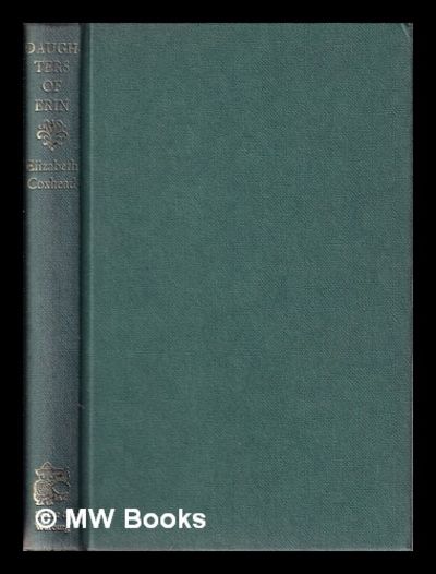 Daughters of Erin: five women of the Irish Renascene/ Elizabeth 