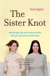 Sister Knot : Why We Fight Why Were Jealous and Why Well Love Each Other No