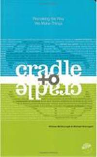 Cradle to Cradle : Remaking the Way We Make Things