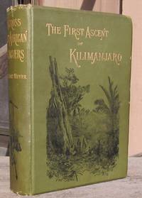 Across East African Glaciers An Account Of The First Ascent Of Kilimanjaro by Hans Meyer - 1st Edition - 1891 - from JP MOUNTAIN BOOKS (SKU: 001964)