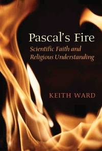 Pascal's Fire: Scientific Faith and Religious Understanding
