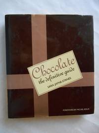 Chocolate, The Definitive Guide by Jayne-Stanes, Sara - 1999