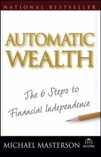 Automatic Wealth: The Six Steps to Financial Independence