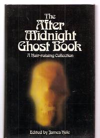 The After Midnight Ghost Book by James Hale (editor);  Robert Nye, Agnes Short, Fay Weldon, Peter Dickinson, Kathrine Talbot, Peter Tinniswood, Willis Hall, Philip evans, Michael Levey, Steve STern, Celia Dale, James Aldridge, Giles Gordon, Sarah Lawson, Michael Gilbert - 1981