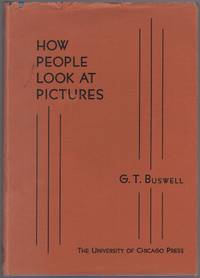 How People Look at Pictures: a Study of the Psychology of Perception in Art by BUSWELL, Guy Thomas - 1935