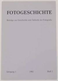 Fotogeschichte Beitrage zur Geschichte und Asthetik der Fotografie Jahrgang 1, Heft 1, 1981