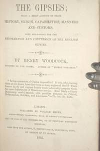 cover of The Gipsies; Being a Brief Account of Their History,origin, Capabilities, Manners and Customs with Suggestions for the Reformation and Conversion of the English Gipsies