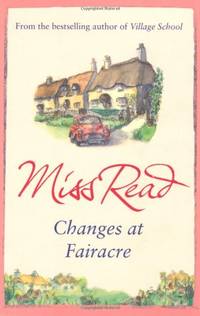 Changes at Fairacre: The tenth novel in the Fairacre series