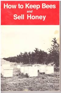 How to KEEP BEES and SELL HONEY by WALTER T KELLEY - Paperback - Eleventh Edition - from BOOKLOVERS PARADISE (SKU: 12305)