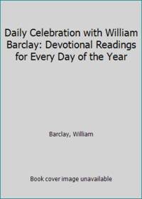 Daily Celebration with William Barclay: Devotional Readings for Every Day of the Year