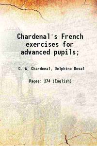 Chardenal's French exercises for advanced pupils; 1900