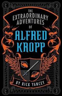 The Extraordinary Adventures of Alfred Kropp de Rick Yancey - 2005