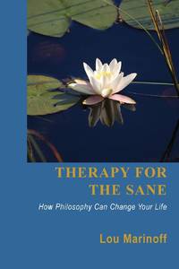 Therapy for the Sane: How Philosophy Can Change Your Life