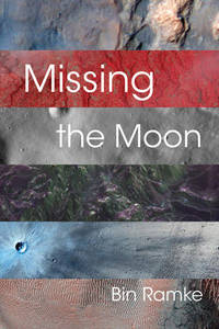 Missing the Moon by Bin Ramke - 2014