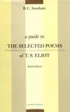 A Guide to the Selected Poems of T. S. Eliot by B.C. Southam - 1996-03-08