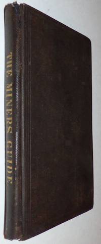 The Miner&#039;s Guide and Metallurgist&#039;s Directory by Orton, J. W - 1849