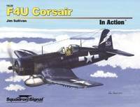 F4U Corsair in Action - Aircraft No. 220 by Jim Sullivan - 2013-01-04