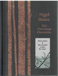 THE CHRISTMAS CHRONICLES; Notes, Stories & 100 Essential Recipes for Winter