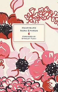 Heartburn: 40th Anniversary Edition &acirc; with a Foreword by Stanley Tucci (Virago...