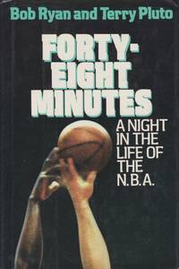 FORTY-EIGHT MINUTES A Night in the Life of the N. B. A. by Terry Bob; Pluto - First Edition - 1987 - from Complete Traveller Antiquarian Bookstore (SKU: 19641)