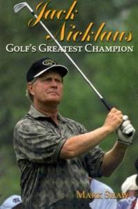 Jack Nicklaus: Golf's Greatest Champion