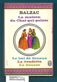 La maison du Chat-qui-pelote / Le bal de Sceaux / La vendetta / La bourse