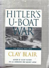 Hitler's U-Boat War: The Hunted by Clay Blair - 1998